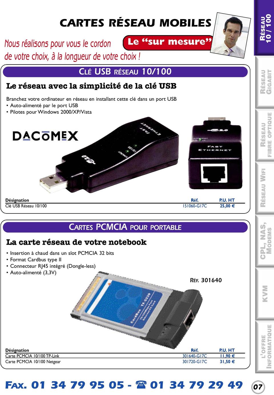 Pilotes pour Windows 2000/XP/Vista Clé USB Réseau 10/100 151060-G17C 25,00 WIFI Insertion à chaud dans un slot PCMCIA 32 bits Format Cardbus type II Connecteur RJ45