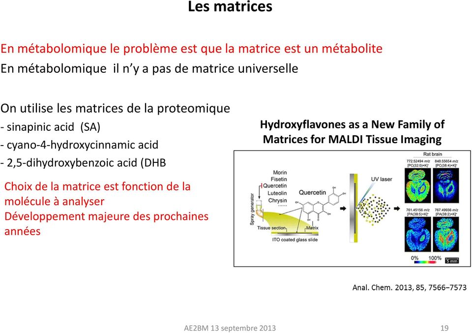 - 2,5-dihydroxybenzoic acid (DHB Hydroxyflavones as a New Family of Matrices for MALDI Tissue Imaging Choix de la