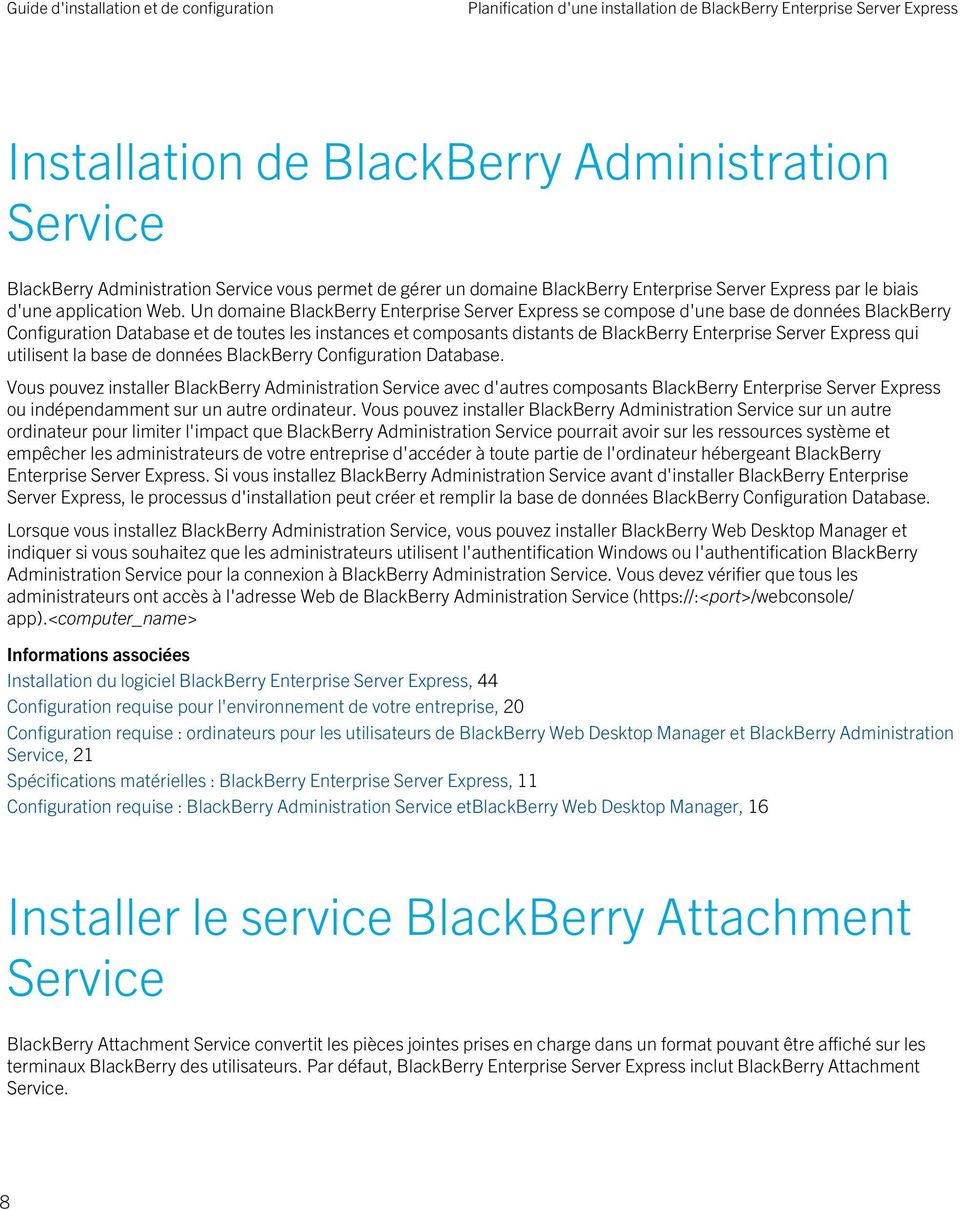 Un domaine BlackBerry Enterprise Server Express se compose d'une base de données BlackBerry Configuration Database et de toutes les instances et composants distants de BlackBerry Enterprise Server