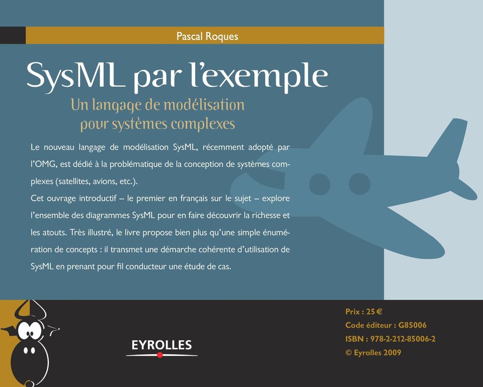 Cet ouvrage introductif -- le premier en français sur le sujet -- explore l ensemble des diagrammes SysML pour en faire découvrir la richesse et les atouts.