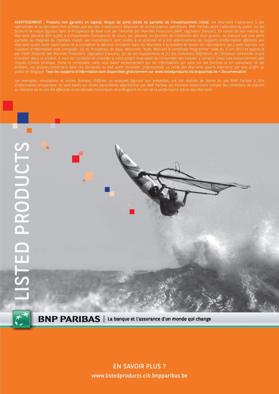 BNP Paribas attire l attention du public sur les facteurs de risque figurant dans le Prospectus de Base visé par l Autorité des Marchés Financiers (AMF, régulateur français).