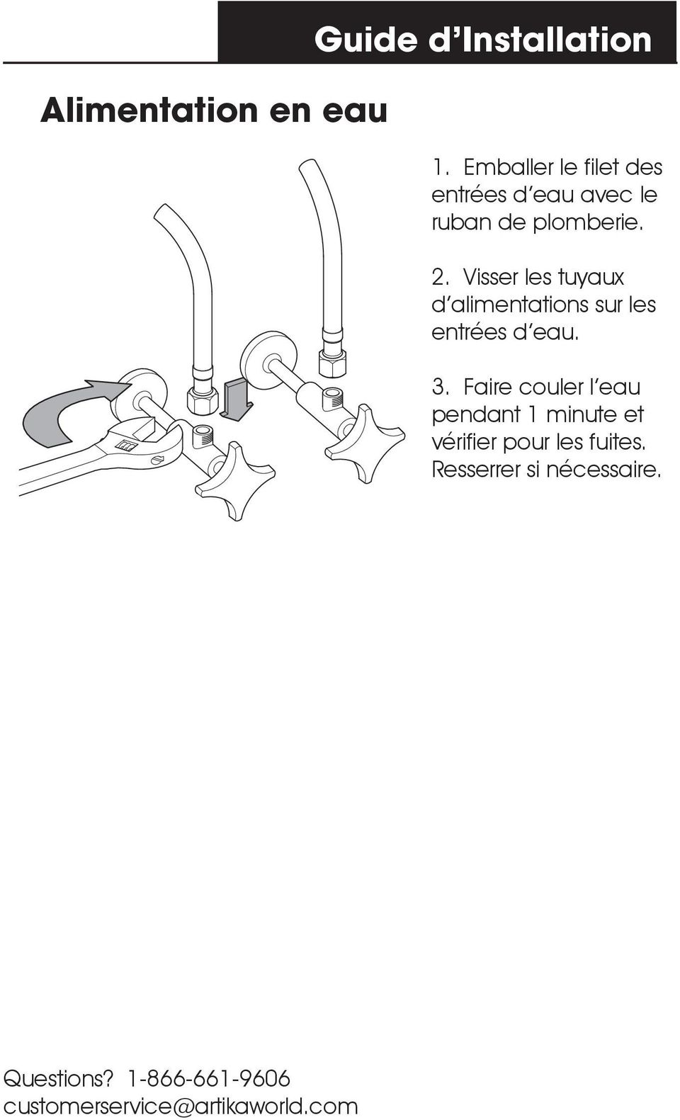 2. Visser les tuyaux d alimentations sur les entrées d eau. 3.