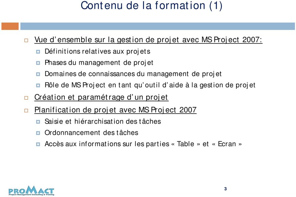 outil d aide à la gestion de projet Création et paramétrage d un projet Planification de projet avec MS Project 2007
