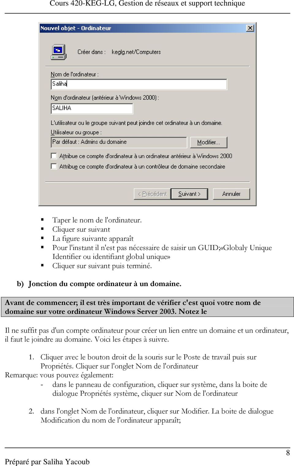 b) Jonction du compte ordinateur à un domaine. Avant de commencer; il est très important de vérifier c'est quoi votre nom de domaine sur votre ordinateur Windows Server 2003.