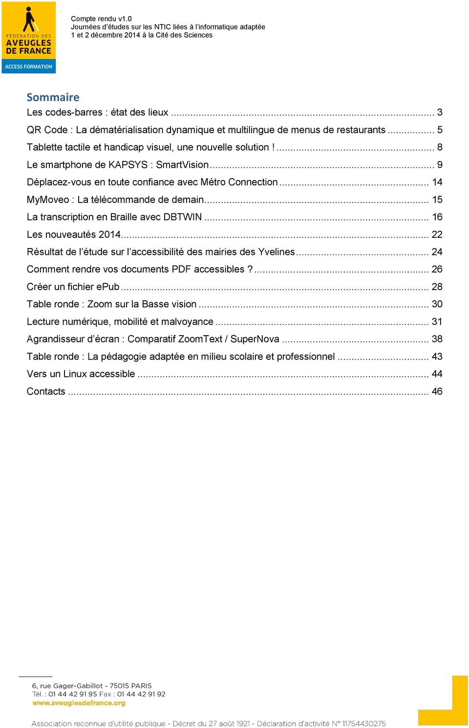 .. 16 Les nouveautés 2014... 22 Résultat de l étude sur l accessibilité des mairies des Yvelines... 24 Comment rendre vos documents PDF accessibles?... 26 Créer un fichier epub.