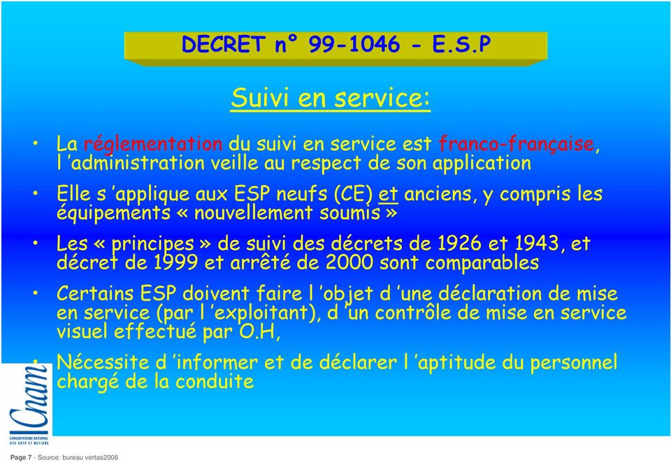 ESP neufs (CE) et anciens, y compris les équipements «nouvellement soumis» Les «principes» de suivi des décrets de 1926 et 1943, et décret de 1999 et arrêté