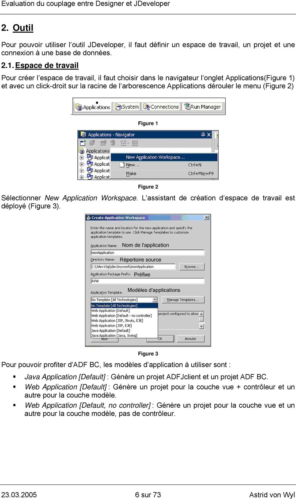 menu (Figure 2). Figure 1 Figure 2 Sélectionner New Application Workspace. L assistant de création d espace de travail est déployé (Figure 3).