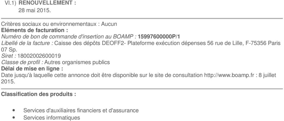 facture : Caisse des dépôts DEOFF2- Plateforme exécution dépenses 56 rue de Lille, F-75356 Paris 07 Sp.