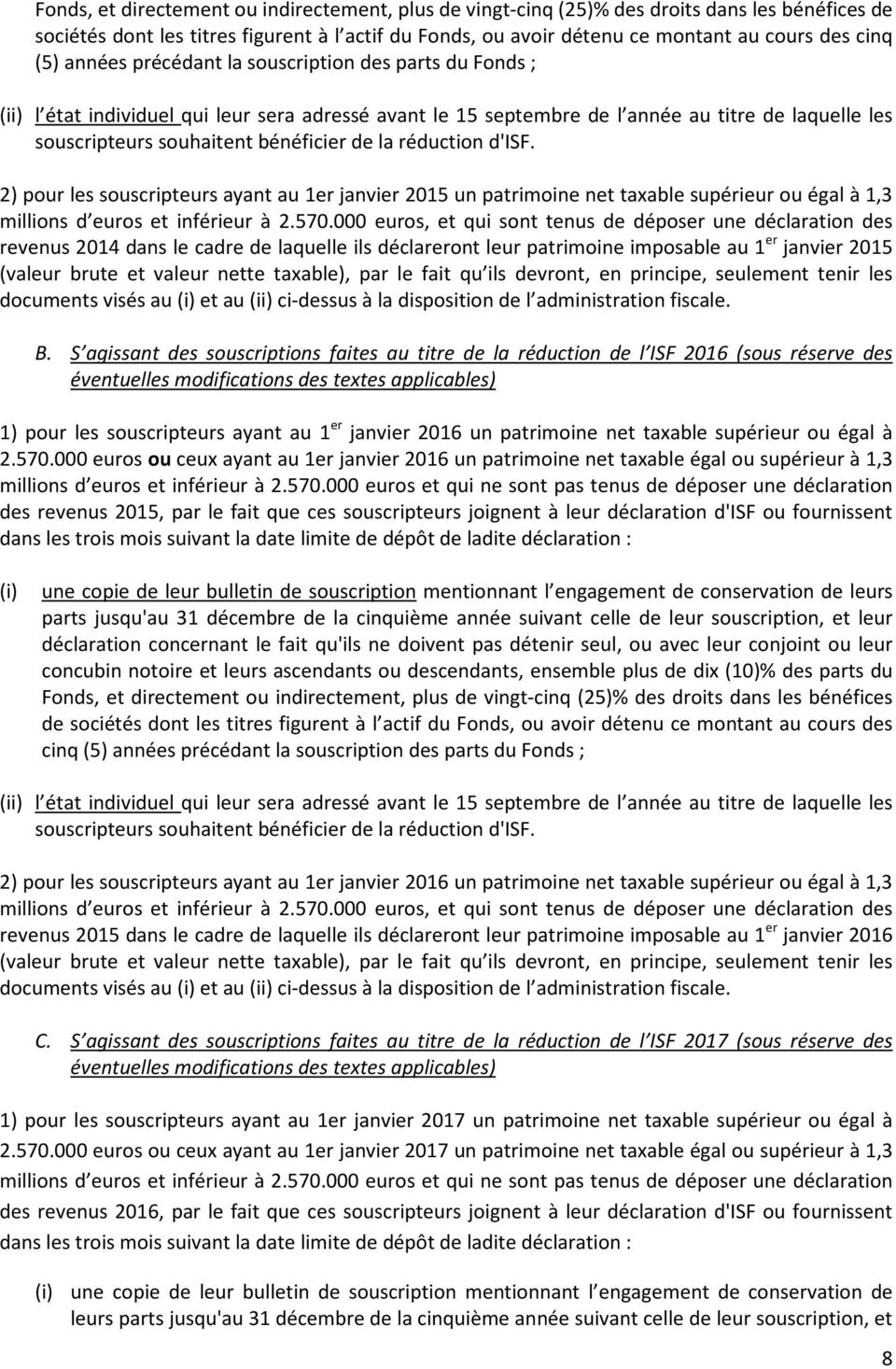 la réduction d'isf. 2) pour les souscripteurs ayant au 1er janvier 2015 un patrimoine net taxable supérieur ou égal à 1,3 millions d euros et inférieur à 2.570.