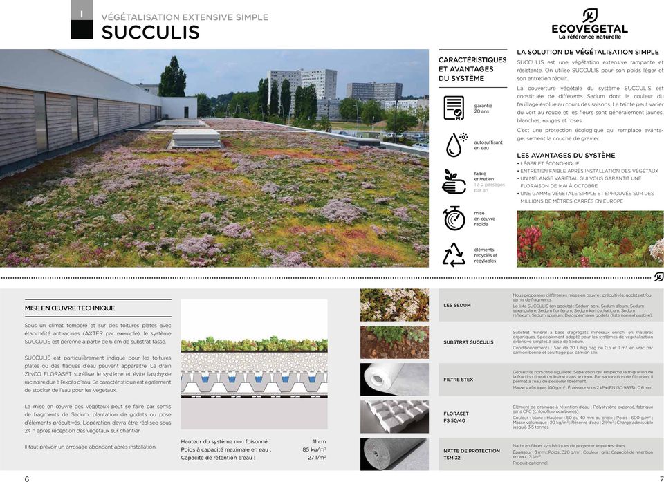 La couverture végétale du système SUCCULIS est constituée de différents Sedum dont la couleur du feuillage évolue au cours des saisons.