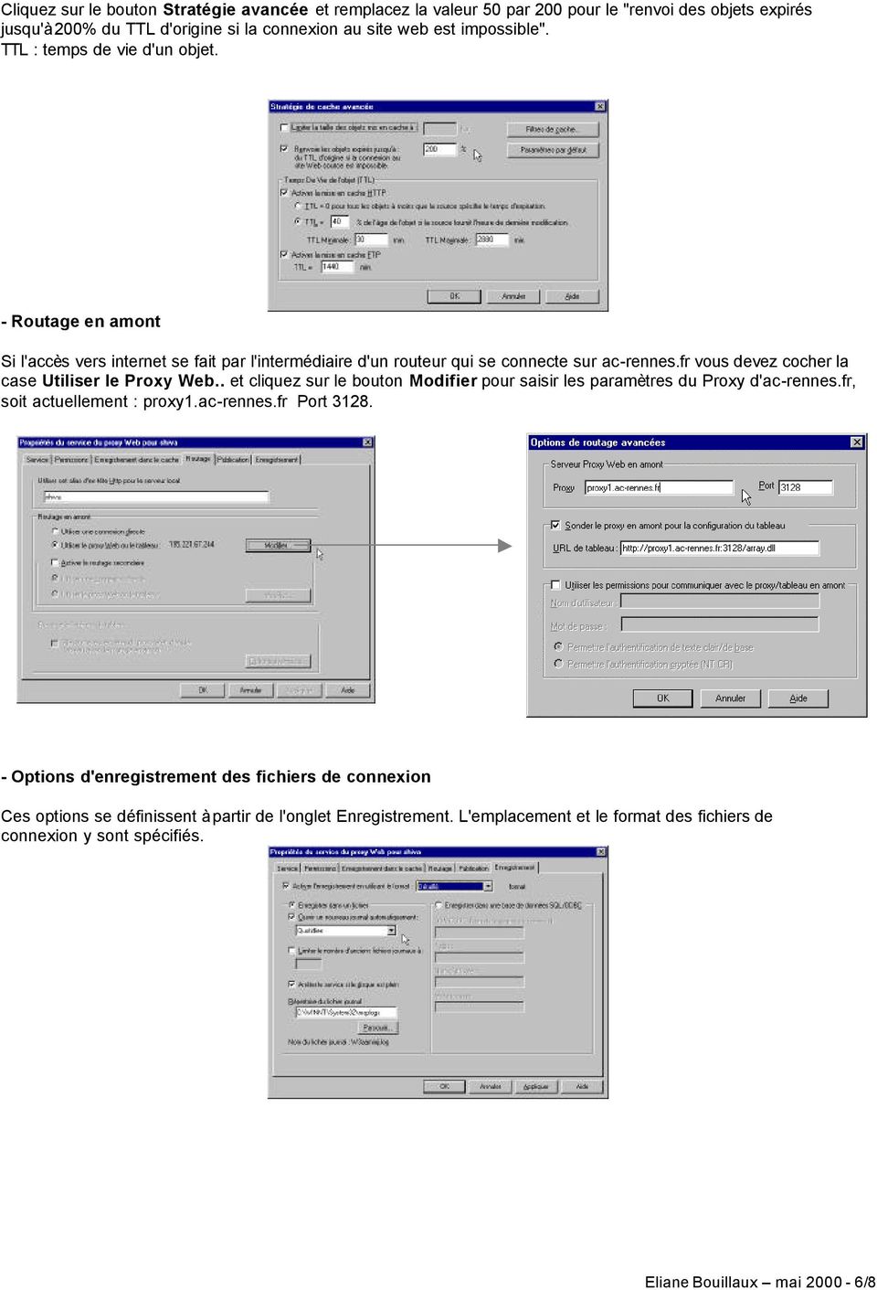 fr vous devez cocher la case Utiliser le Proxy Web.. et cliquez sur le bouton Modifier pour saisir les paramètres du Proxy d'ac-rennes.fr, soit actuellement : proxy1.ac-rennes.fr Port 3128.