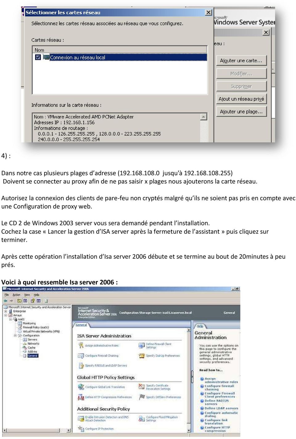Le CD 2 de Windows 2003 server vous sera demandé pendant l installation.