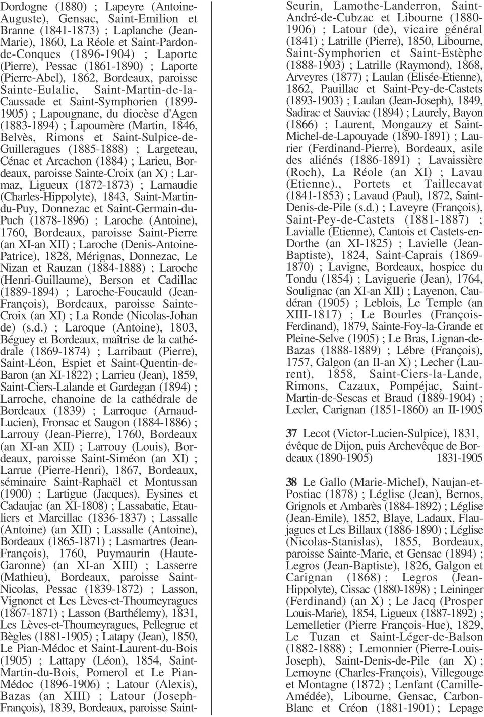 (Martin, 1846, Belvès, Rimons et Saint-Sulpice-de- Guilleragues (1885-1888) ; Largeteau, Cénac et Arcachon (1884) ; Larieu, Bordeaux, paroisse Sainte-Croix (an X) ; Larmaz, Ligueux (1872-1873) ;