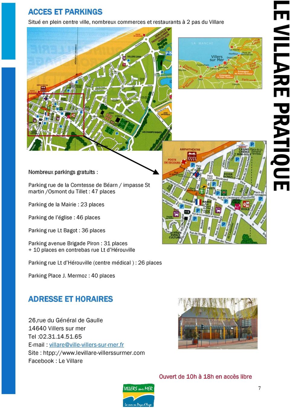 + 10 places en contrebas rue Lt d Hérouville Parking rue Lt d Hérouville (centre médical ) : 26 places Parking Place J.
