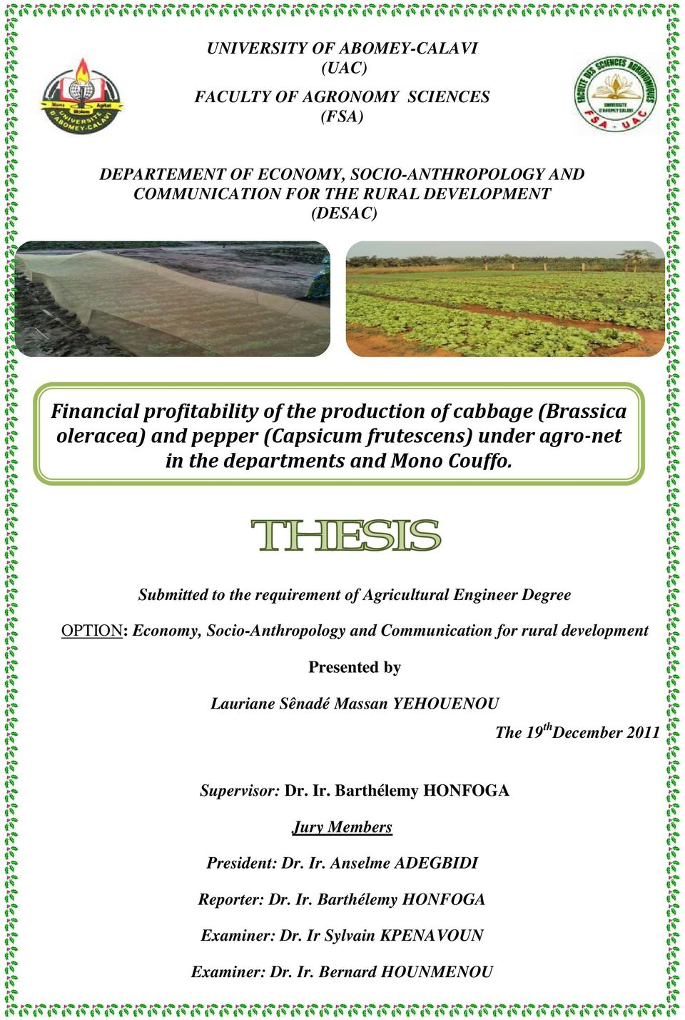 Submitted to the requirement of Agricultural Engineer Degree OPTION: Economy, Socio-Anthropology and Communication for rural development Presented by The 19 th December