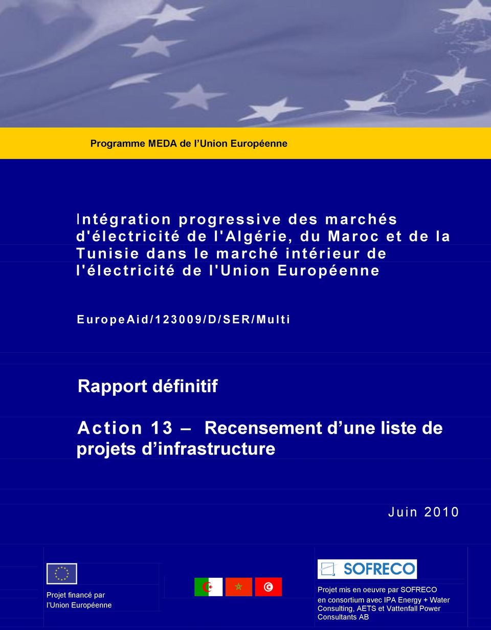 Rapport définitif Action 13 Recensement d une liste de projets d infrastructure J uin 2010 Projet financé par l Union Européenne