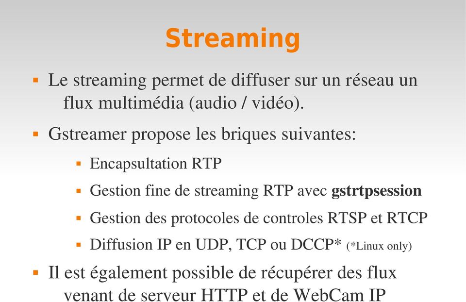 gstrtpsession Gestion des protocoles de controles RTSP et RTCP Diffusion IP en UDP, TCP ou