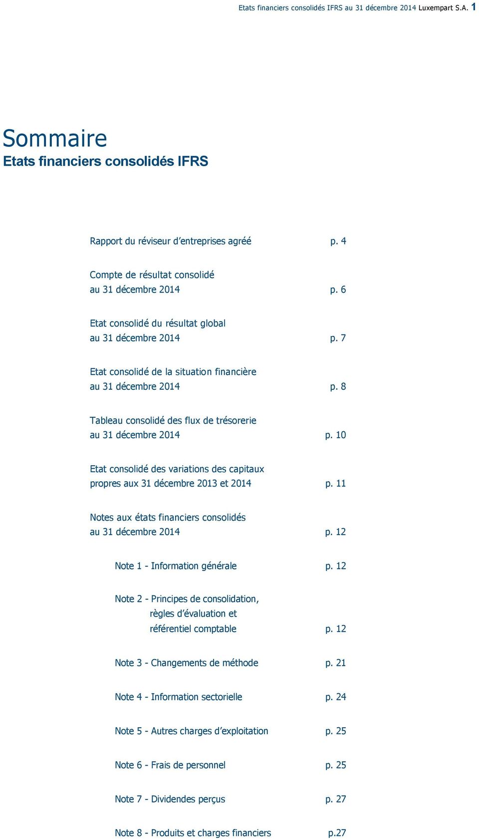 8 Tableau consolidé des flux de trésorerie au 31 décembre 2014 p. 10 Etat consolidé des variations des capitaux propres aux 31 décembre 2013 et 2014 p.