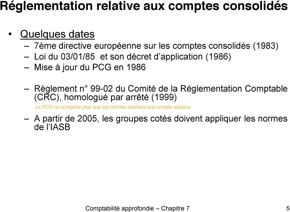 1986 Règlement n 99-02 du Comité de la Réglementation Comptable (CRC), homologué par arrêté (1999) A