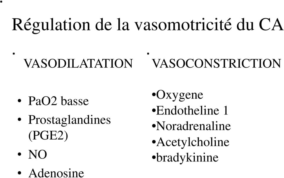 (PGE2) NO Adenosine VASOCONSTRICTION Oxygene