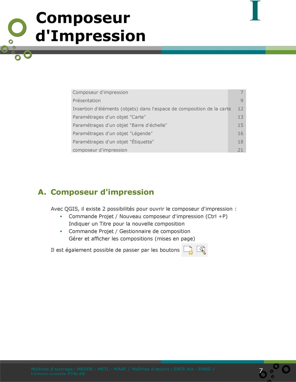 Composeur d'impression Avec QGIS, il existe 2 possibilités pour ouvrir le composeur d'impression : Commande Projet / Nouveau composeur d'impression (Ctrl +P) Indiquer un