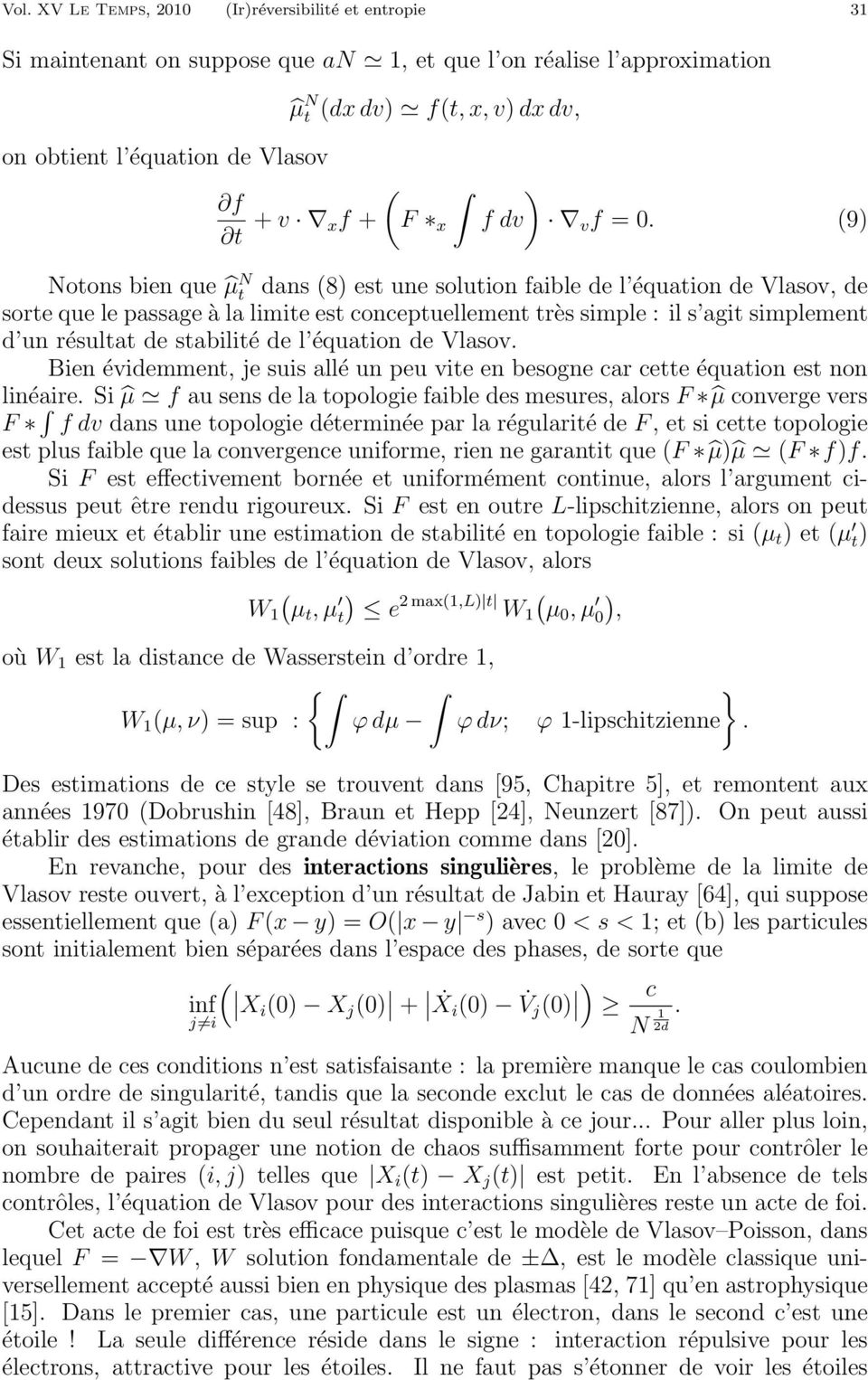 (9) Notons bien que µ N t dans (8) est une solution faible de l équation de Vlasov, de sorte que le passage à la limite est conceptuellement très simple : il s agit simplement d un résultat de
