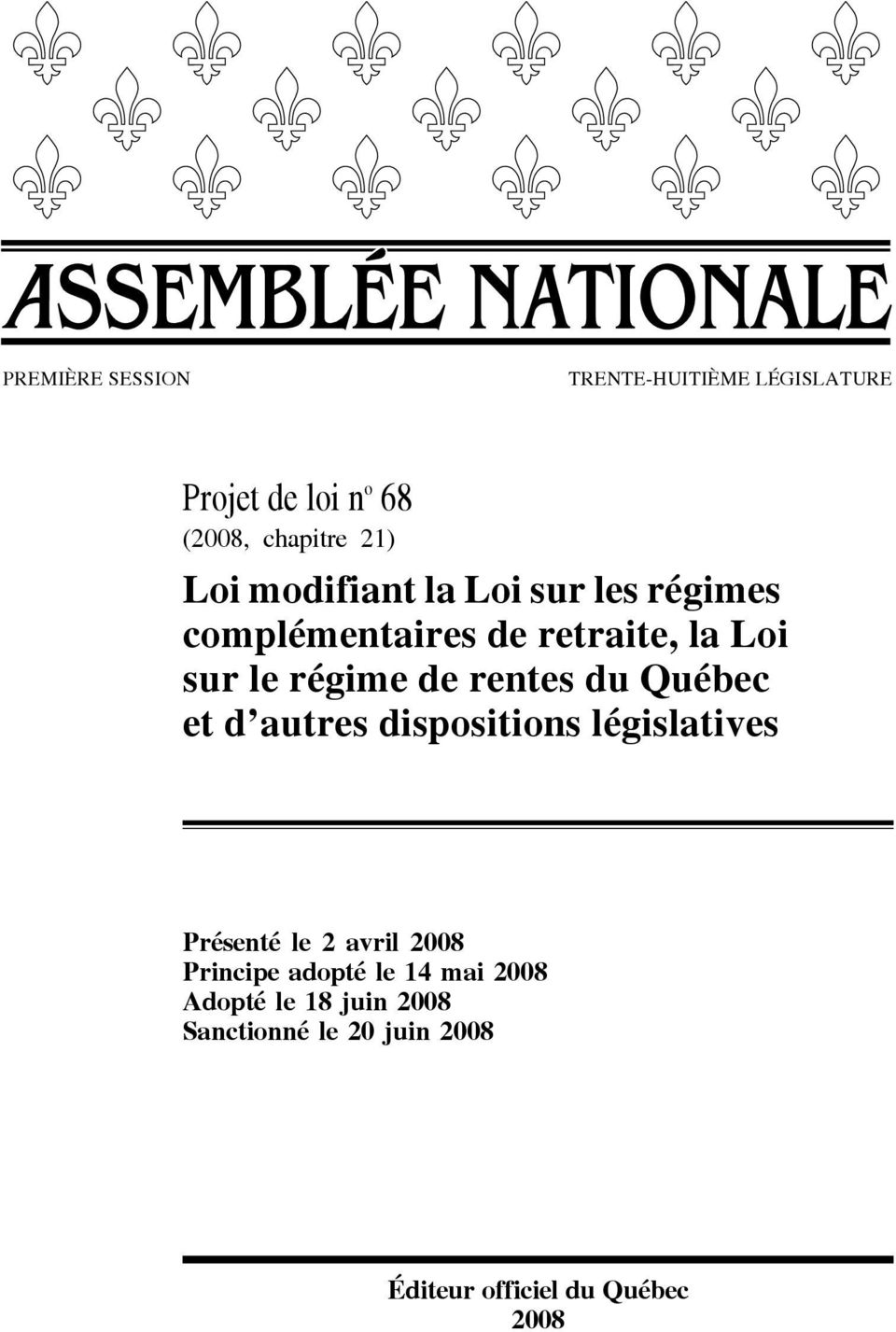 du Québec et d autres dispositions législatives Présenté le 2 avril 2008 Principe adopté le