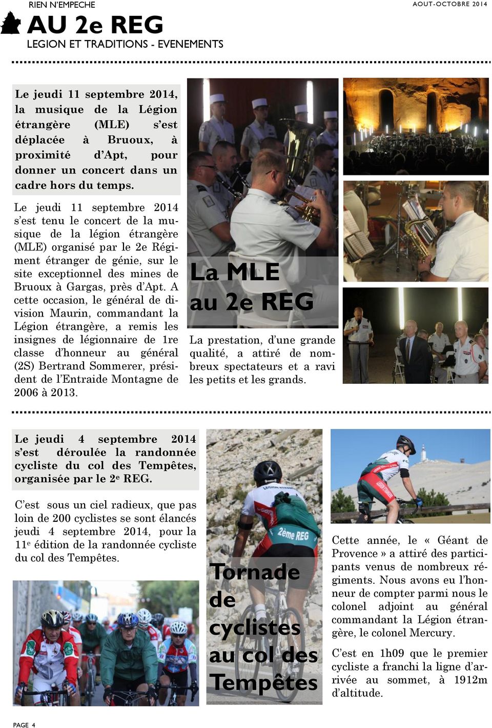 Le jeudi 11 septembre 2014 s est tenu le concert de la musique de la légion étrangère (MLE) organisé par le 2e Régiment étranger de génie, sur le site exceptionnel des mines de Bruoux à Gargas, près