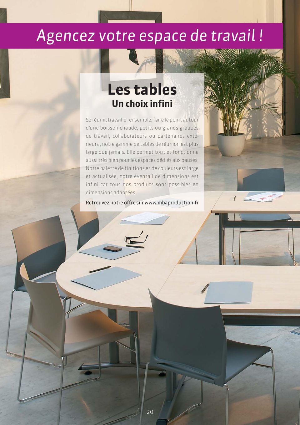 collaborateurs ou partenaires extérieurs, notre gamme de tables de réunion est plus large que jamais.