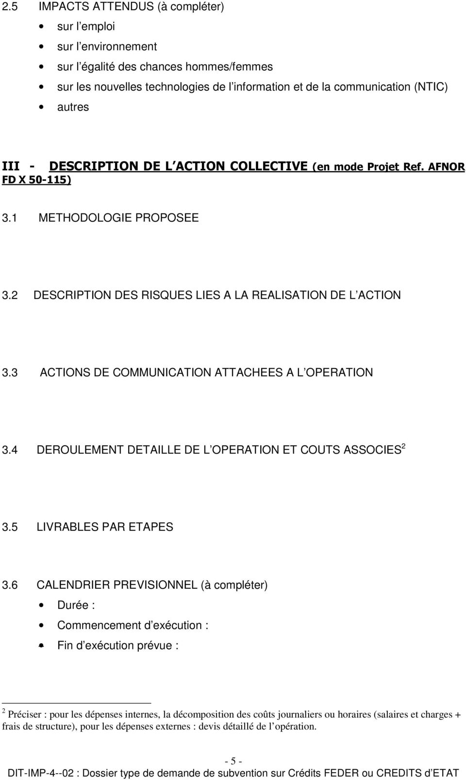 4 DEROULEMENT DETAILLE DE L OPERATION ET COUTS ASSOCIES 2 3.5 LIVRABLES PAR ETAPES 3.