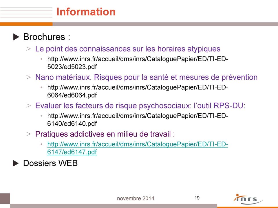 pdf > Evaluer les facteurs de risque psychosociaux: l outil RPS-DU: http://www.inrs.fr/accueil/dms/inrs/cataloguepapier/ed/ti-ed- 6140/ed6140.
