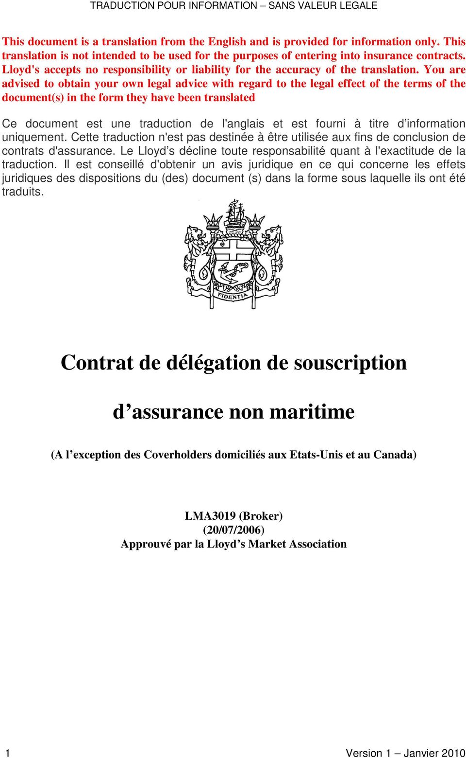 You are advised to obtain your own legal advice with regard to the legal effect of the terms of the document(s) in the form they have been translated Ce document est une traduction de l'anglais et