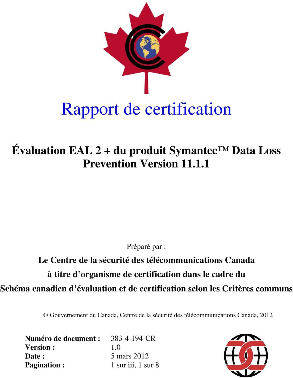 le cadre du Schéma canadien d évaluation et de certification selon les Critères communs Gouvernement du Canada,