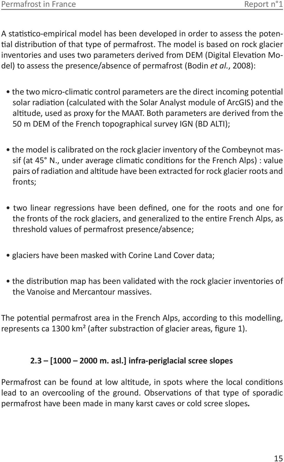 , 2008): the two micro-climatic control parameters are the direct incoming potential solar radiation (calculated with the Solar Analyst module of ArcGIS) and the altitude, used as proxy for the MAAT.