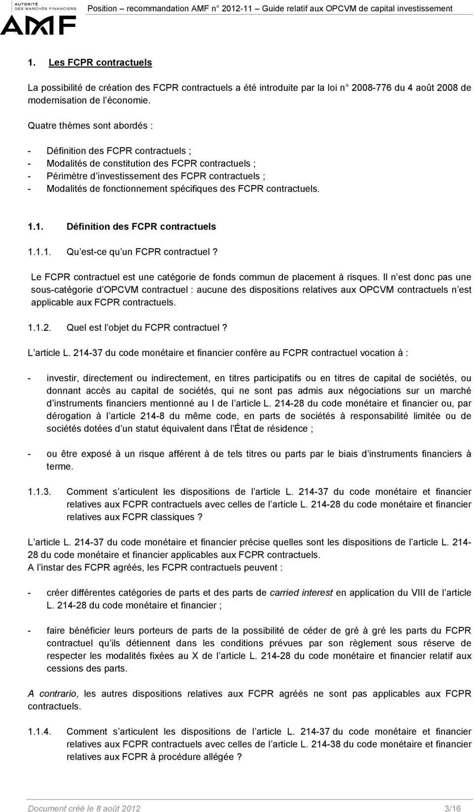fonctionnement spécifiques des FCPR contractuels. 1.1. Définition des FCPR contractuels 1.1.1. Qu est-ce qu un FCPR contractuel?