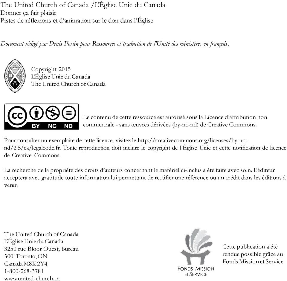 Copyright 2015 L Église Unie du Canada The United Church of Canada Le contenu de cette ressource est autorisé sous la Licence d attribution non commerciale - sans œuvres dérivées (by-nc-nd) de