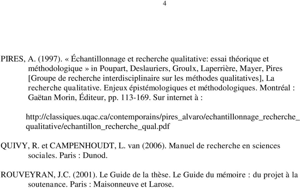 sur les méthodes qualitatives], La recherche qualitative. Enjeux épistémologiques et méthodologiques. Montréal : Gaëtan Morin, Éditeur, pp. 113-169.