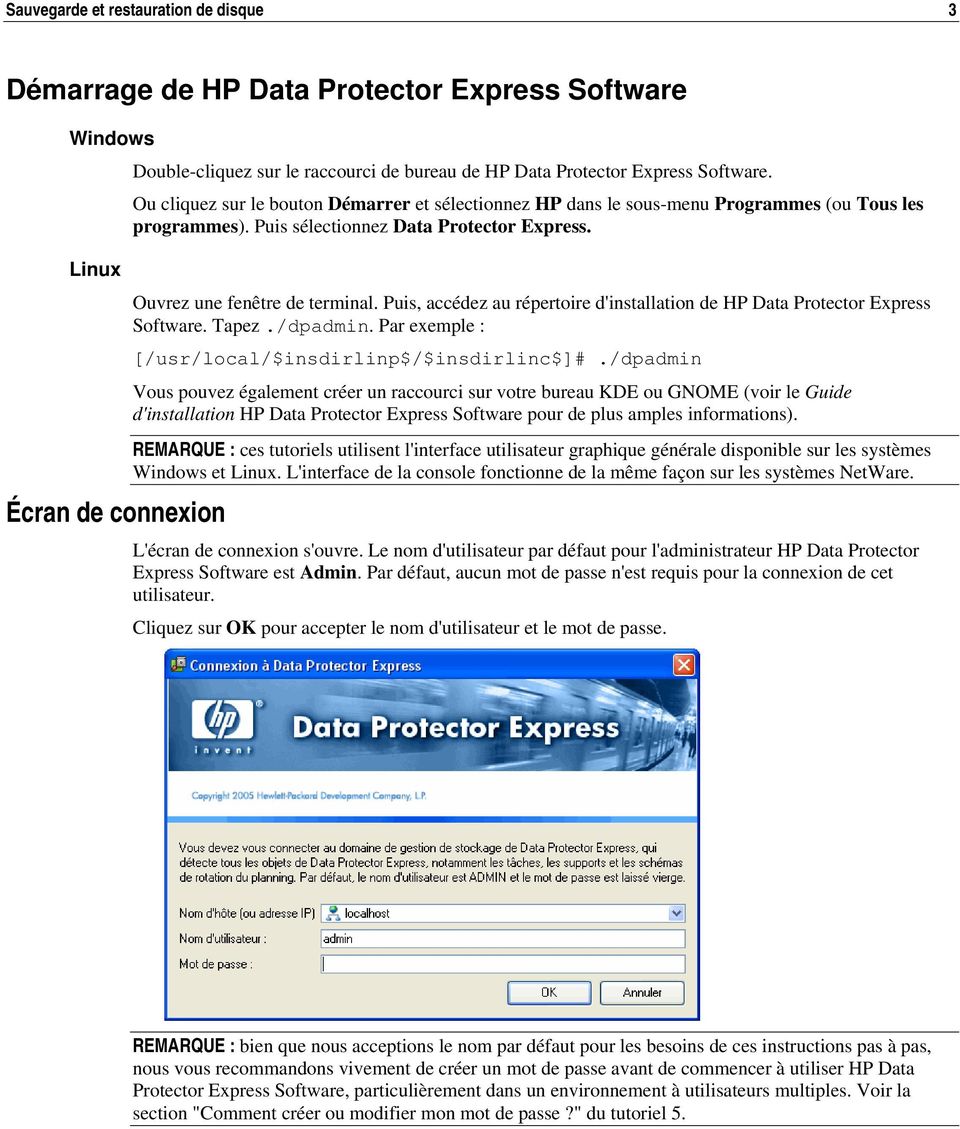 Puis, accédez au répertoire d'installation de HP Data Protector Express Software. Tapez./dpadmin. Par exemple : [/usr/local/$insdirlinp$/$insdirlinc$]#.