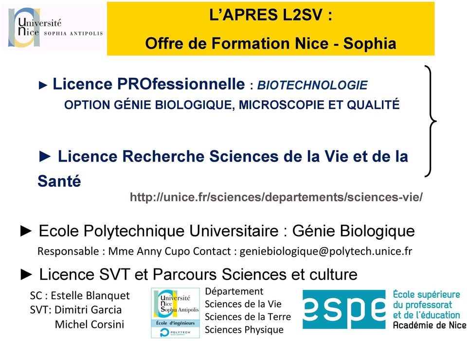 fr/sciences/departements/sciences-vie/ Ecole Polytechnique Universitaire : Génie Biologique Responsable : Mme Anny Cupo Contact :