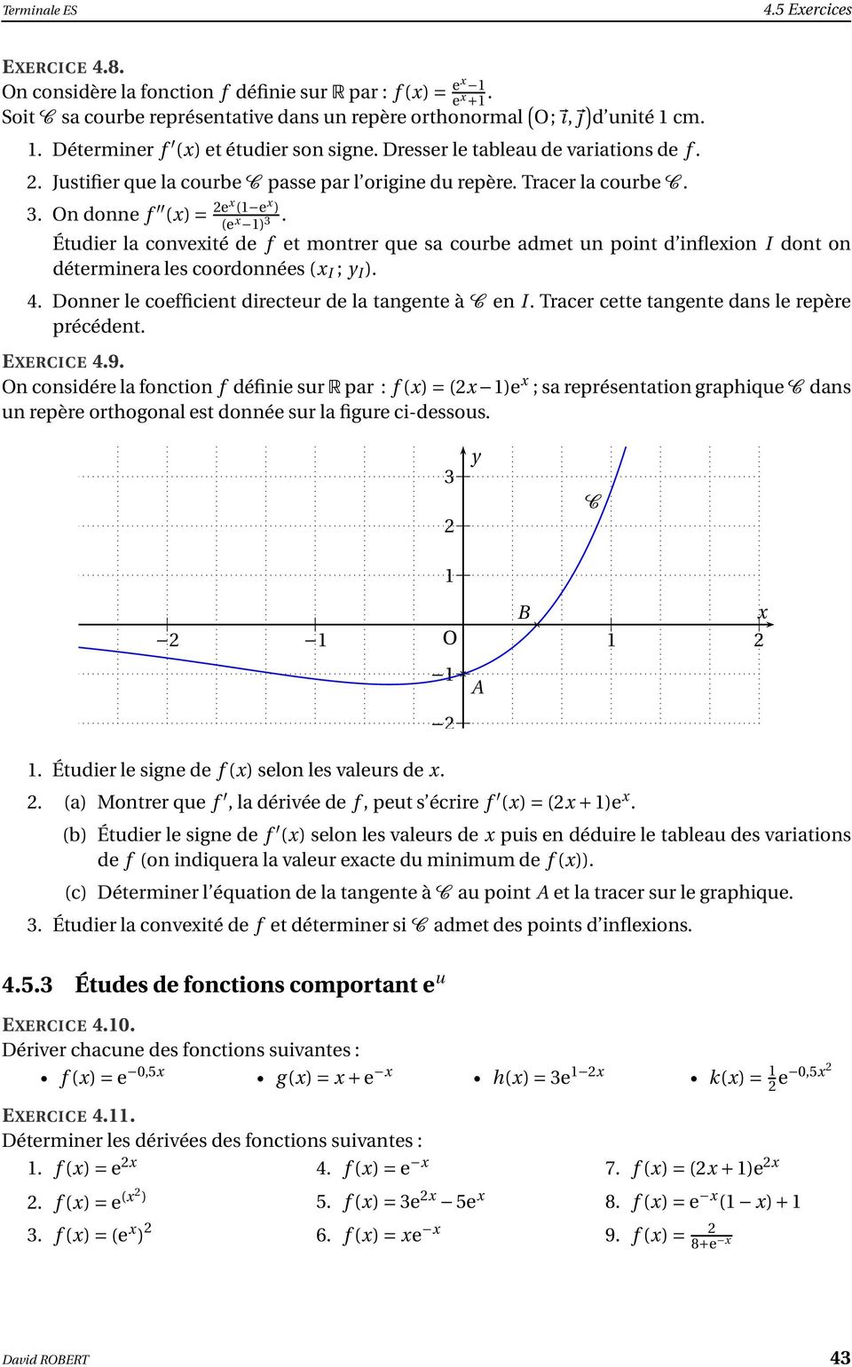 On donne f (x)= ex (1 e x ) (e x ) 3. Étudier la convexité de f et montrer que sa courbe admet un point d inflexion I dont on déterminera les coordonnées (x I ; y I ). 4.