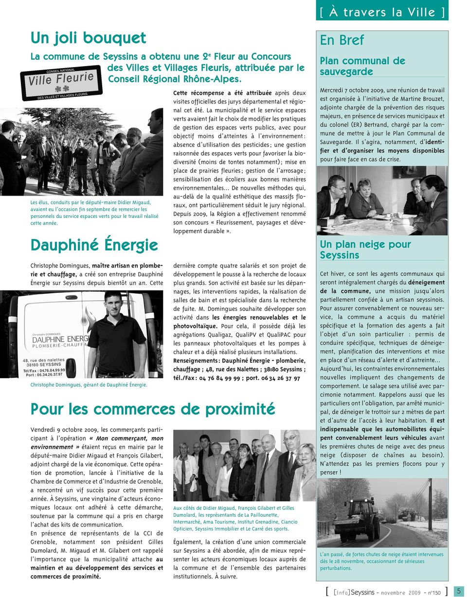 Dauphiné Énergie Christophe Domingues, maître artisan en plomberie et chauffage, a créé son entreprise Dauphiné Énergie sur Seyssins depuis bientôt un an.