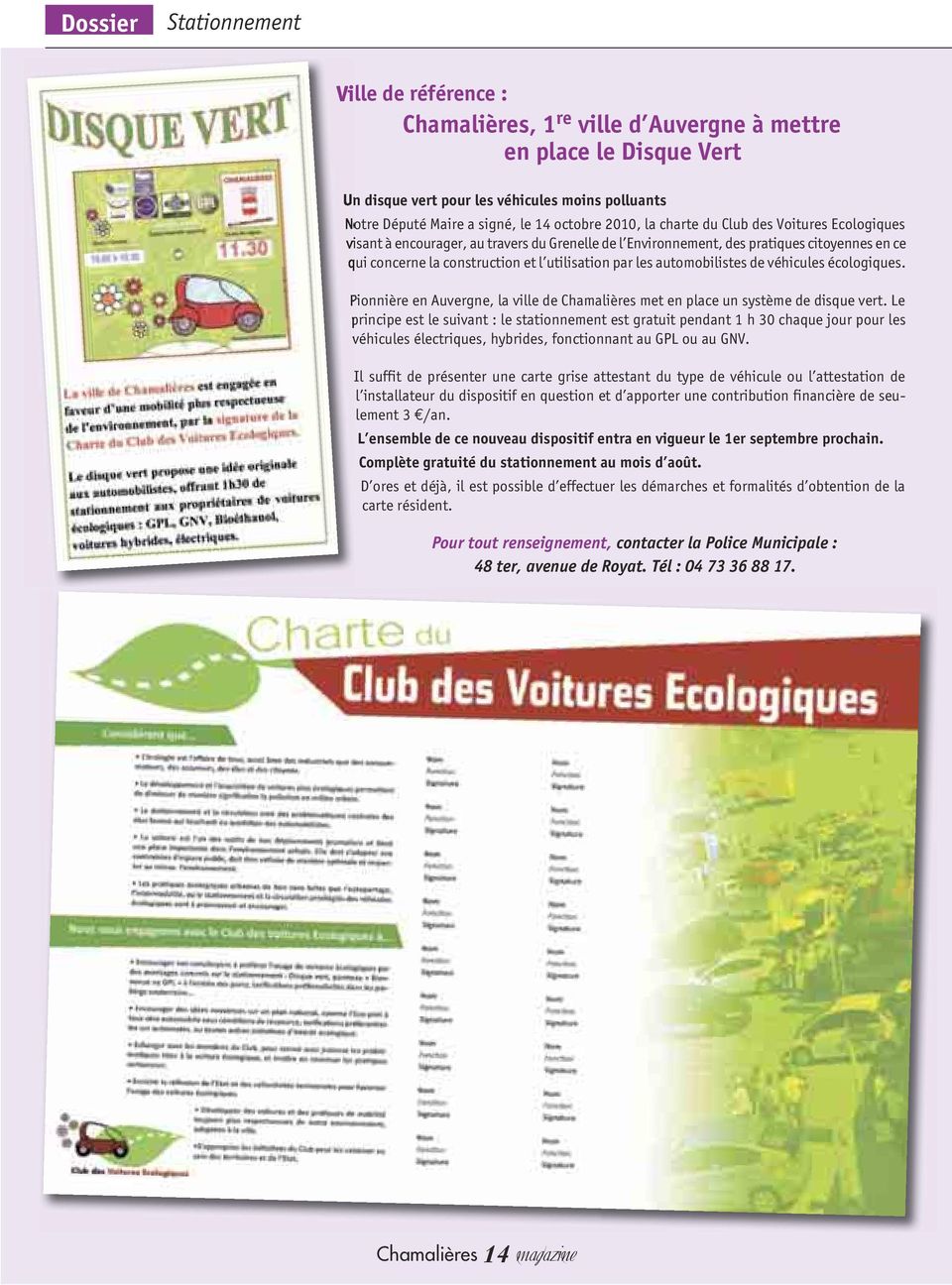 par les automobilistes de véhicules écologiques. Pionnière en Auvergne, la ville de Chamalières met en place un système de disque vert.