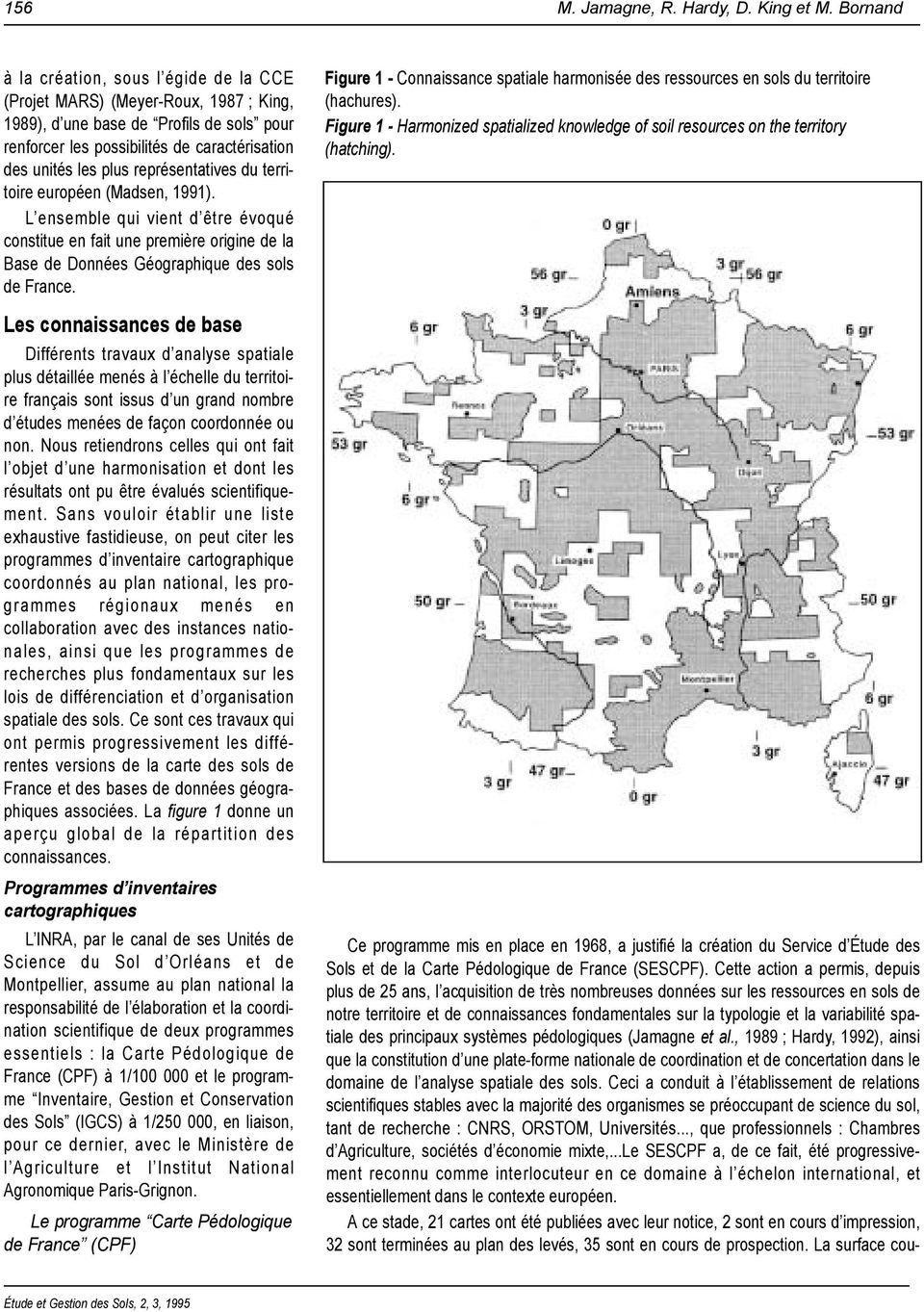 représentatives du territoire européen (Madsen, 1991). L ensemble qui vient d être évoqué constitue en fait une première origine de la Base de Données Géographique des sols de France.