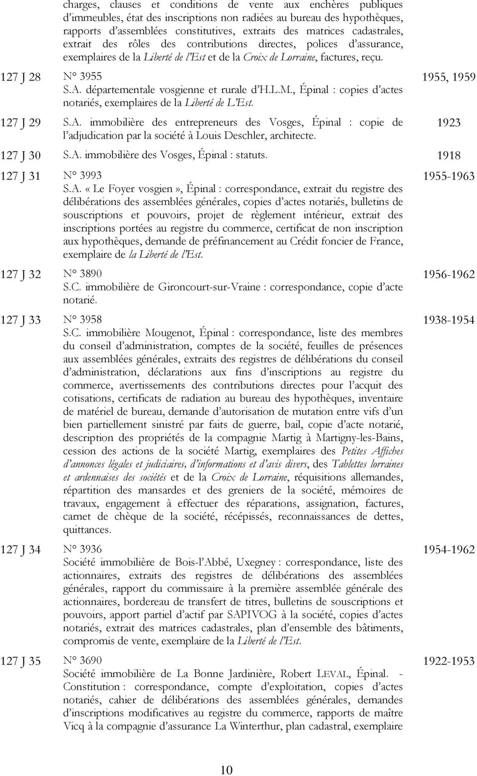 départementale vosgienne et rurale d H.L.M., Épinal : copies d actes notariés, exemplaires de la Liberté de L Est. 127 J 29 S.A.