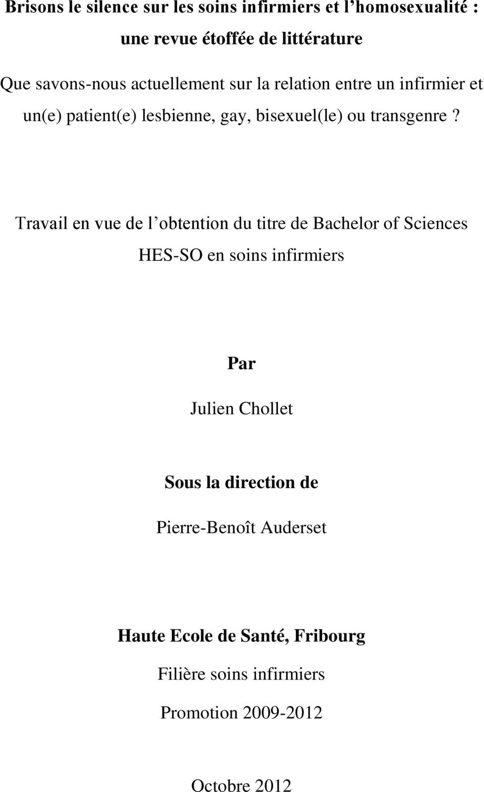 Travail en vue de l obtention du titre de Bachelor of Sciences HES-SO en soins infirmiers Par Julien Chollet Sous la