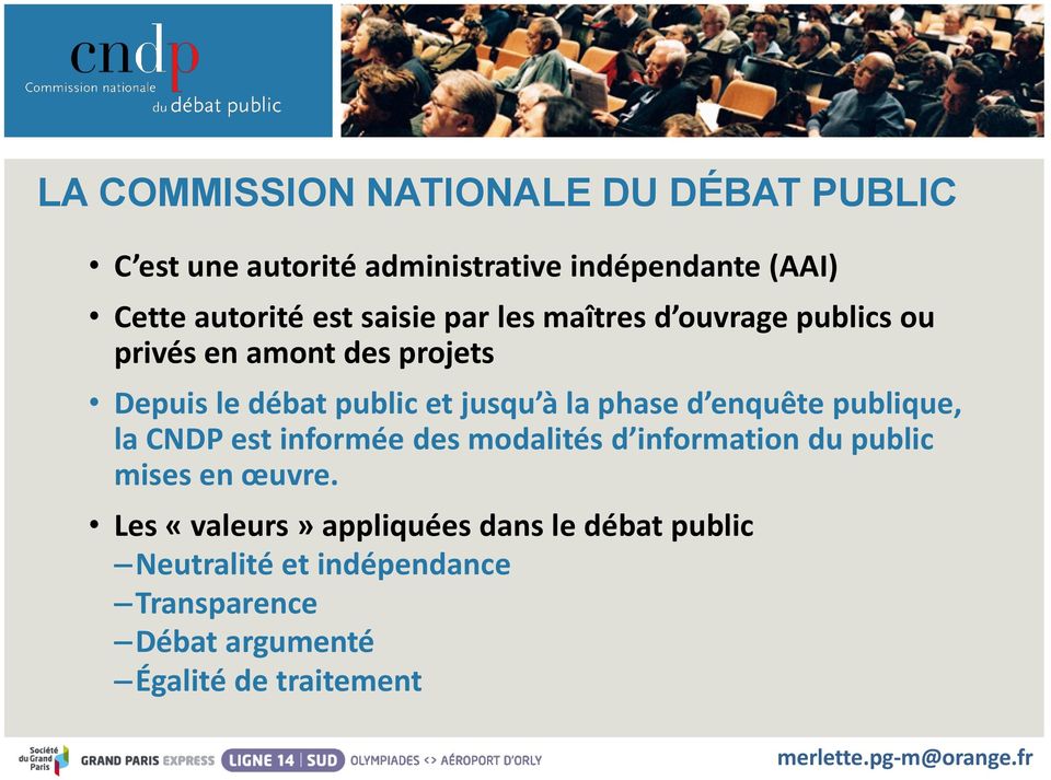 enquête publique, la CNDP est informée des modalités d information du public mises en œuvre.