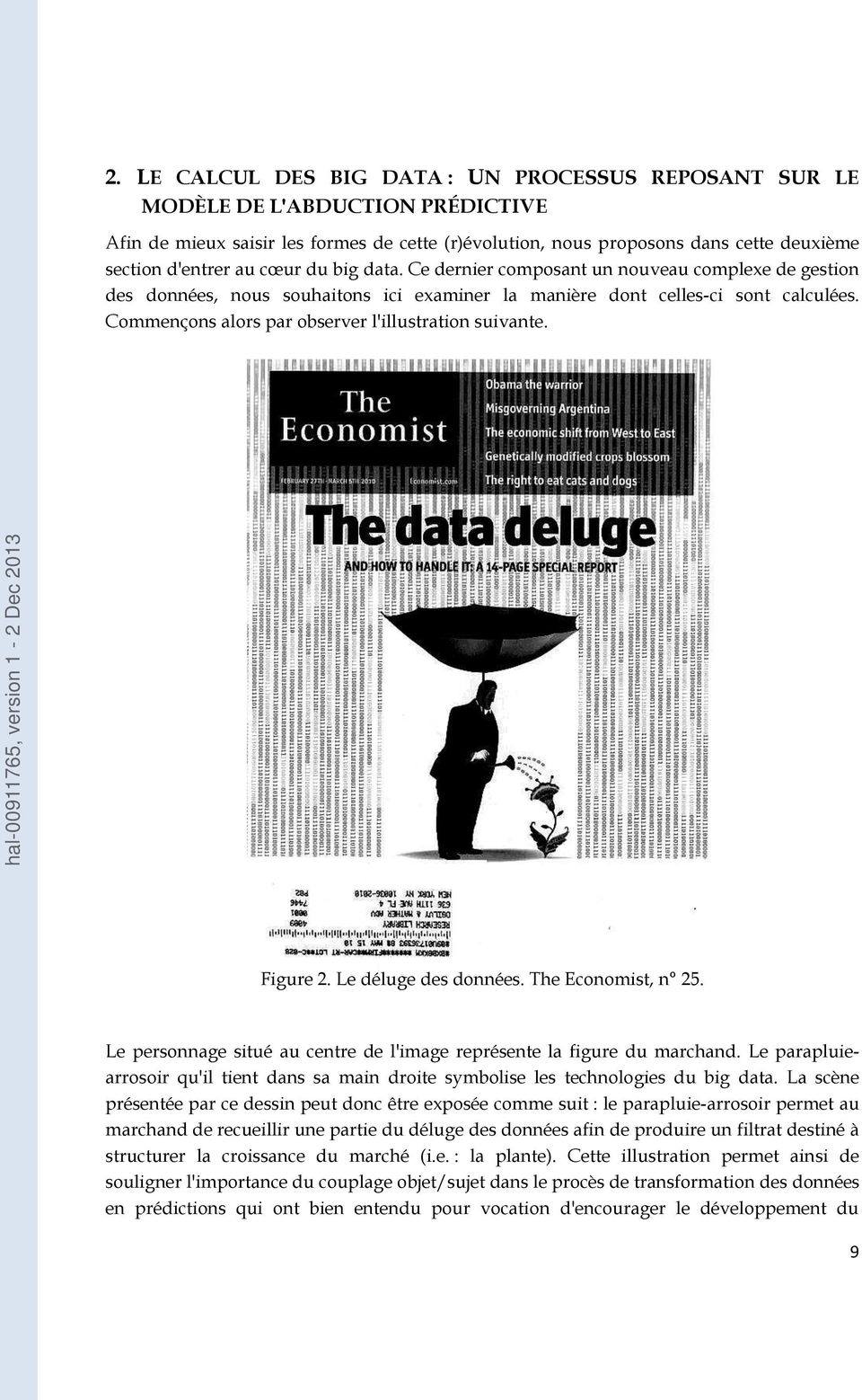 Commençons alors par observer l'illustration suivante. Figure 2. Le déluge des données. The Economist, n 25. Le personnage situé au centre de l'image représente la figure du marchand.