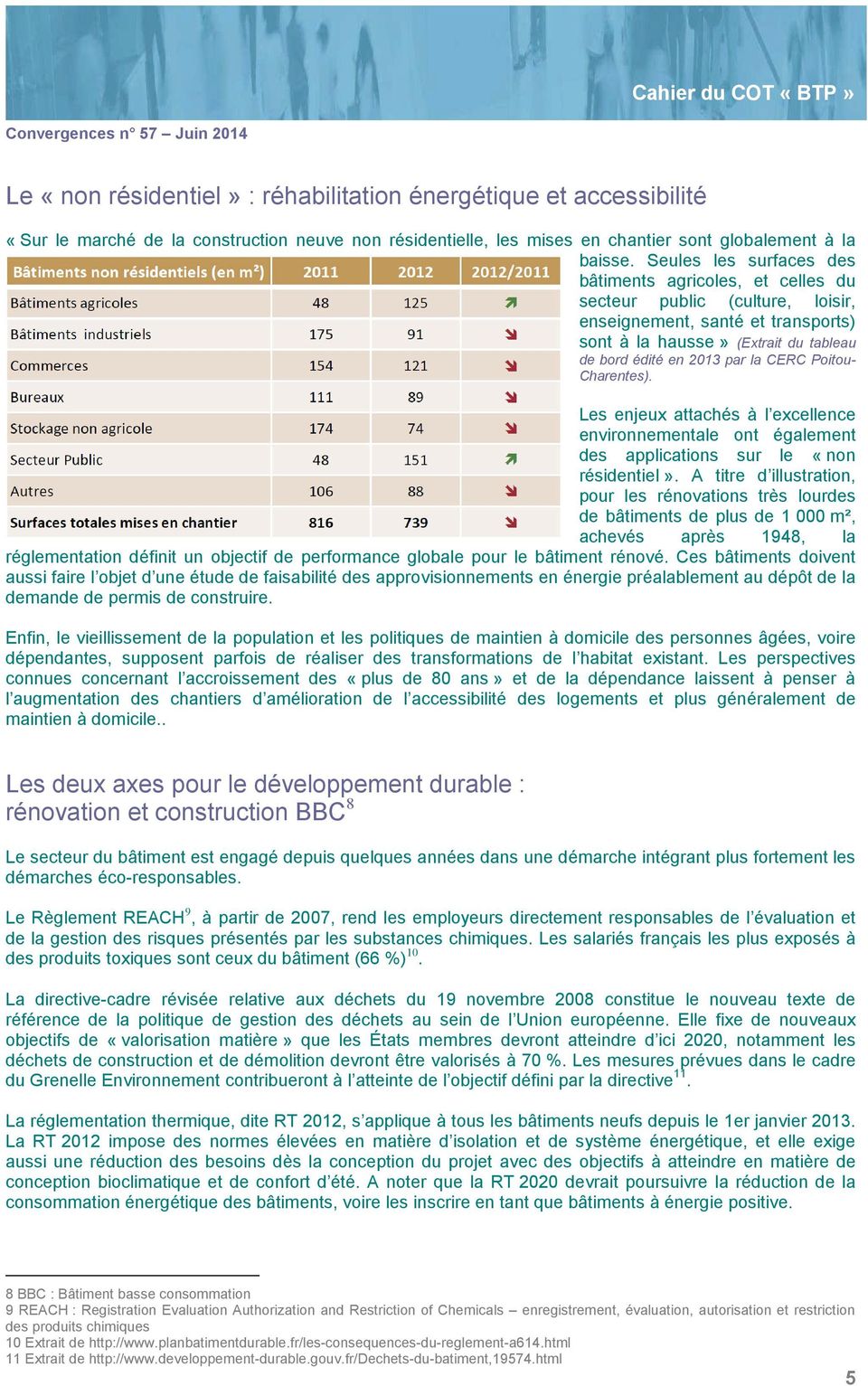 Poitou- Charentes). Les enjeux attachés à l excellence environnementale ont également des applications sur le «non résidentiel».
