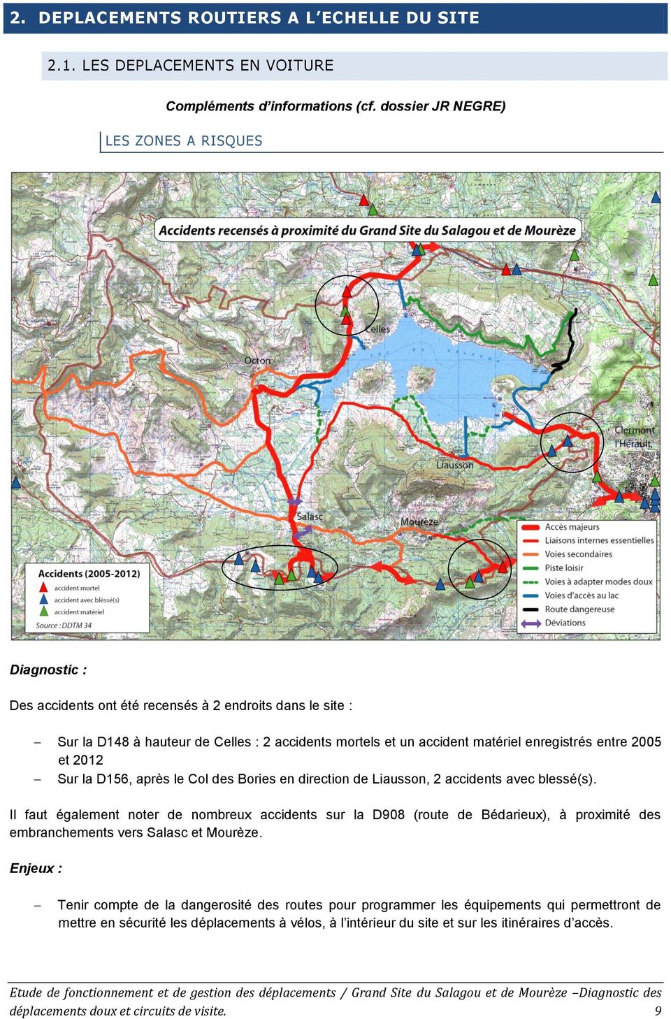 entre 2005 et 2012 Sur la D156, après le Col des Bories en direction de Liausson, 2 accidents avec blessé(s).