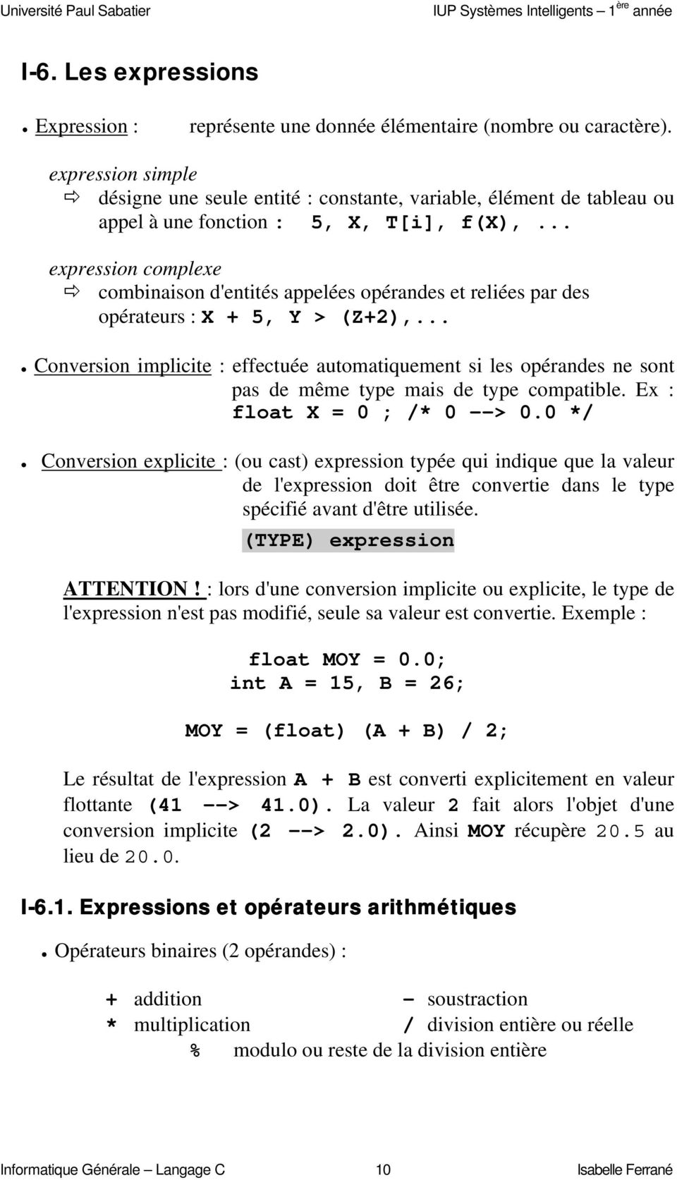.. expression complexe combinaison d'entités appelées opérandes et reliées par des opérateurs : X + 5, Y > (Z+2),.